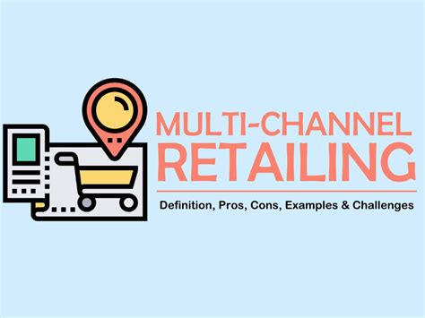 pros and cons of multi channel retailing.